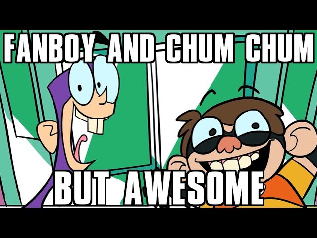Download the Fanboy And Chum Chu series from Mediafire
