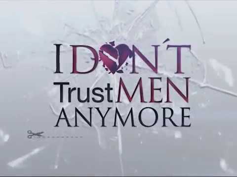 Download the I DonT Trust Men Anymore series from Mediafire Download the I Don'T Trust Men Anymore series from Mediafire