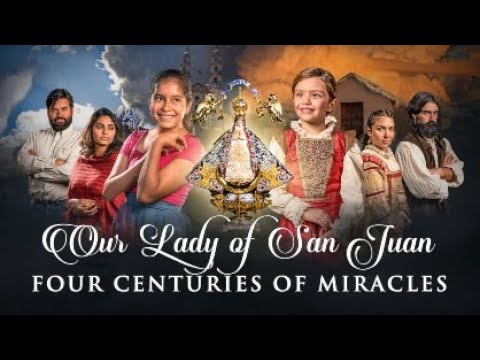 Download Our Lady of San Juan Four Centuries of Miracles Movie